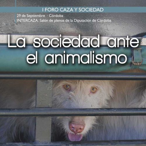 El I Foro Caza y Sociedad analizará la situación creada por los animalistas